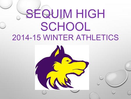 SEQUIM HIGH SCHOOL 2014-15 WINTER ATHLETICS. BOYS BASKETBALL VARSITY: 14-6 (9-3 IN LEAGUE), 3 RD PLACE JV: 8-11, C-TEAM: 2-4 HEAD COACH: GREG GLASSER.