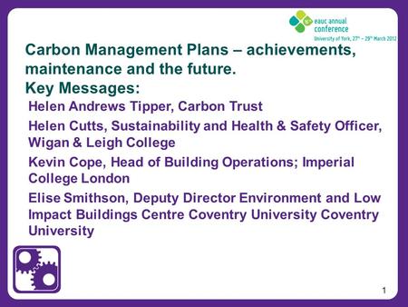 1 Helen Andrews Tipper, Carbon Trust Helen Cutts, Sustainability and Health & Safety Officer, Wigan & Leigh College Kevin Cope, Head of Building Operations;