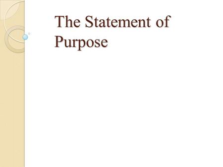 The Statement of Purpose. Length: Typically 500-1000 words, (~2-3 pages, single spaced). Sometimes shorter or longer. May be submitted either by mail.