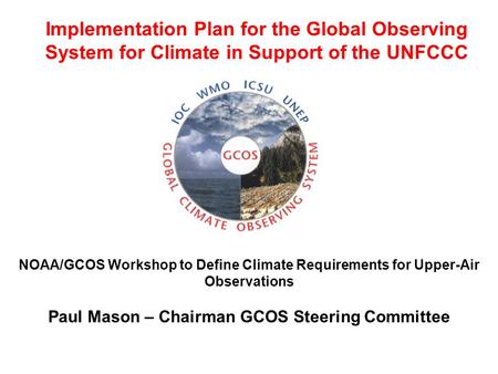 Implementation Plan for the Global Observing System for Climate in Support of the UNFCCC NOAA/GCOS Workshop to Define Climate Requirements for Upper-Air.