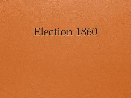 Do Now  SWBAT analyze the election of 1860 through political cartoons.  Do Now: (in complete sentences) Why is it important to understand other people’s.