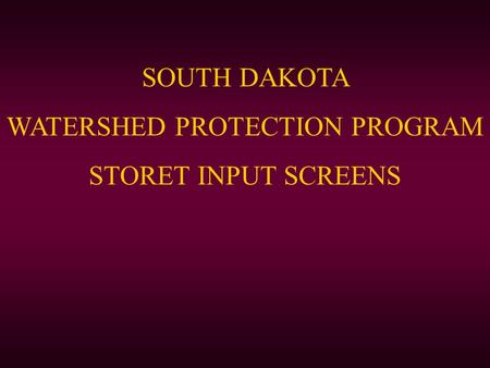 SOUTH DAKOTA WATERSHED PROTECTION PROGRAM STORET INPUT SCREENS.