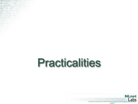 © 2006-2012 NLnet Labs, Licensed under a Creative Commons Attribution 3.0 Unported License.Creative Commons Attribution 3.0 Unported License Practicalities.