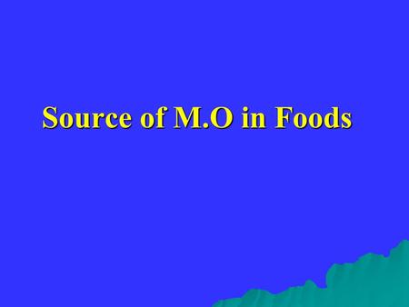 Source of M.O in Foods.