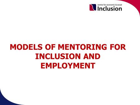 MODELS OF MENTORING FOR INCLUSION AND EMPLOYMENT.