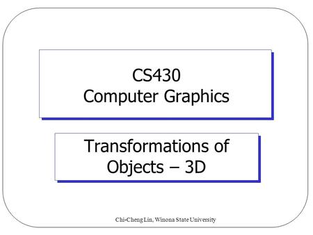 Transformations of Objects – 3D