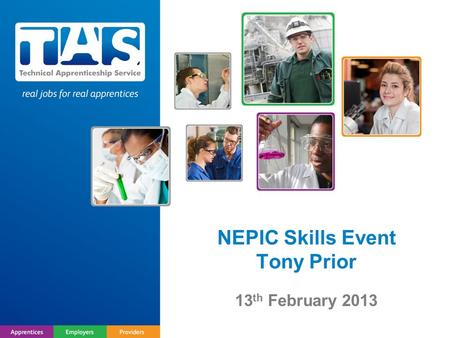 NEPIC Skills Event Tony Prior 13 th February 2013.