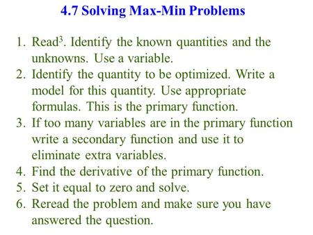 1.Read 3. Identify the known quantities and the unknowns. Use a variable. 2.Identify the quantity to be optimized. Write a model for this quantity. Use.