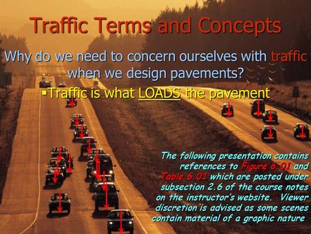 Traffic Terms and Concepts Whydo we need to concern ourselves with traffic when we design pavements? Why do we need to concern ourselves with traffic when.