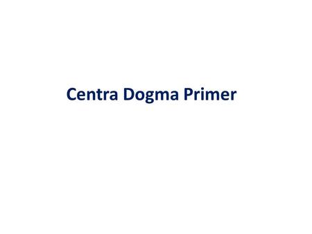 Centra Dogma Primer. Structure of DNA and RNA Nucleic acids made of nucleotides G, A, T/U, C Ribose vs. deoxyribose Template-dependent synthesis Double.