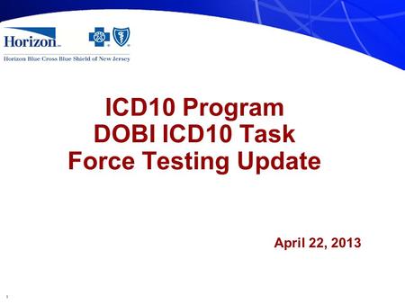 1 ICD10 Program DOBI ICD10 Task Force Testing Update April 22, 2013.