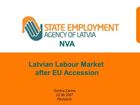 NVA Guntra Zarina 22.06.2007 Reykjavik Latvian Labour Market after EU Accession.