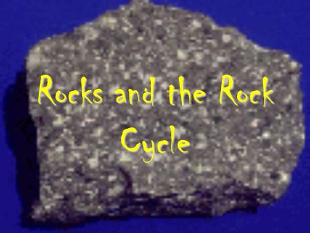 Rocks and the Rock Cycle. Rock is a solid material made up of minerals or other substances.Rock is a solid material made up of minerals or other substances.