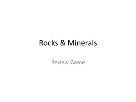 Rocks & Minerals Review Game. 1) A mineral is a naturally occurring, inorganic, solid, with crystal structure, and chemical composition.