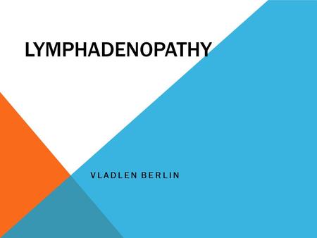 LYMPHADENOPATHY VLADLEN BERLIN. LYMPHADENOPATHY The lymph nodes are part of the Immune System. They help your body fight infection. Lymphadenopathy is.