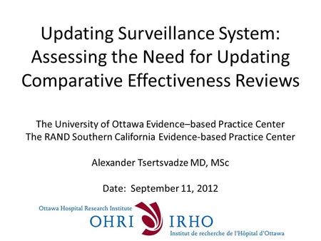 Updating Surveillance System: Assessing the Need for Updating Comparative Effectiveness Reviews The University of Ottawa Evidence–based Practice Center.