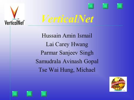 VerticalNet Hussain Amin Ismail Lai Carey Hwang Parmar Sanjeev Singh Samudrala Avinash Gopal Tse Wai Hung, Michael.