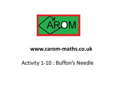 Activity 1-10 : Buffon’s Needle www.carom-maths.co.uk.