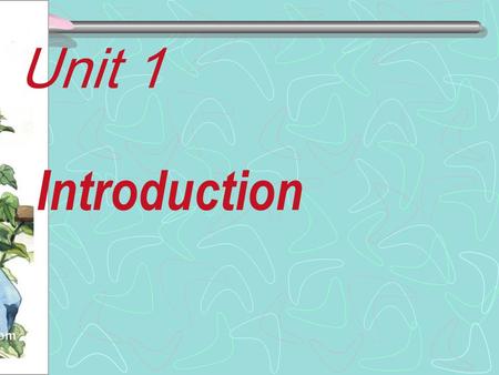 Introduction Unit 1. Tips for you!! Command of English, spoken or written, ranks at the top of business. … If a man knows the language well, he can find.