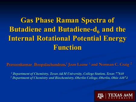 Praveenkumar Boopalachandran, 1 Jaan Laane 1 and Norman C. Craig 2 1 Department of Chemistry, Texas A&M University, College Station, Texas 77840 2 Department.