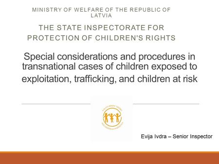 Special considerations and procedures in transnational cases of children exposed to exploitation, trafficking, and children at risk MINISTRY OF WELFARE.