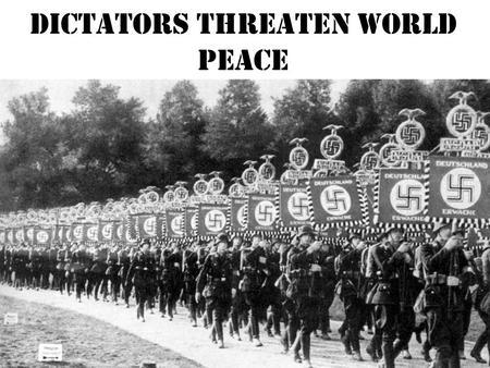 DICTATORS THREATEN WORLD PEACE. Joseph “man of steel” Stalin and the Soviet Union succeeded Vladimir Lenin as leader of USSR in 1924 communism revolves.