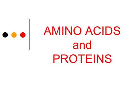 AMINO ACIDS and PROTEINS