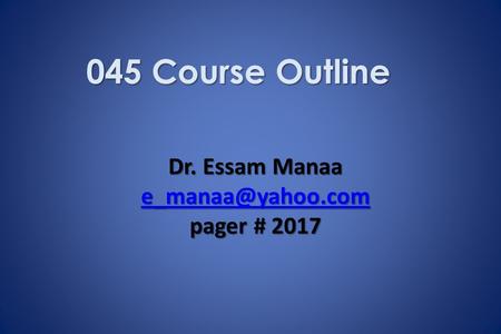 Dr. Essam Manaa pager # 2017 045 Course Outline.