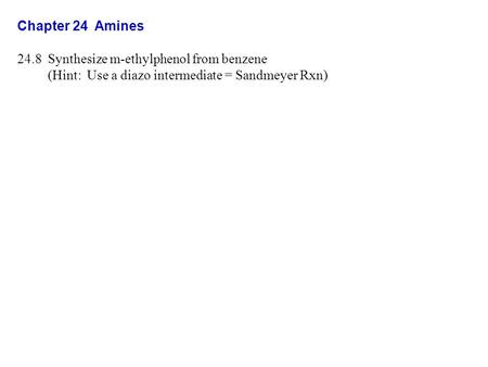 Chapter 24  Amines 24.8  Synthesize m-ethylphenol from benzene