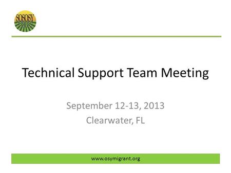 Technical Support Team Meeting September 12-13, 2013 Clearwater, FL www.osymigrant.org.