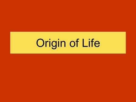 Origin of Life. In order to more clearly understand the problems surrounding the origin of life a determination of the chemical compounds involved must.