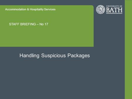 Accommodation & Hospitality Services STAFF BRIEFING – No 17 Handling Suspicious Packages.