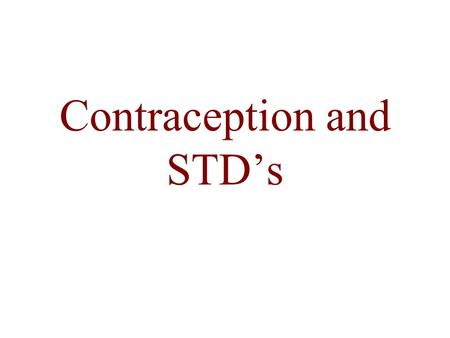 Contraception and STD’s. Contraception - deliberate prevention of pregnancy.