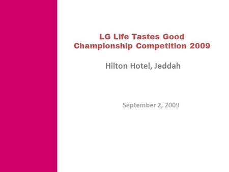 LG Life Tastes Good Championship Competition 2009 Hilton Hotel, Jeddah September 2, 2009.