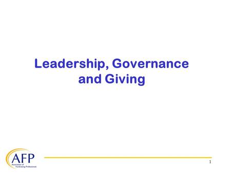 1 Leadership, Governance and Giving. 2 The following material was prepared for the AFP Research Council Think Tank held October 7-8, 2008. The event was.