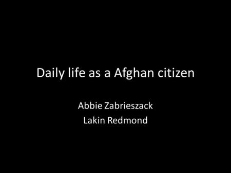 Daily life as a Afghan citizen