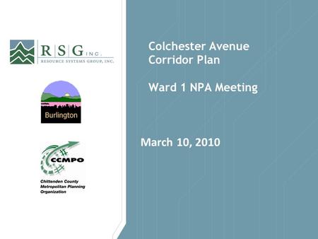 Colchester Avenue Corridor Plan Ward 1 NPA Meeting March 10, 2010.