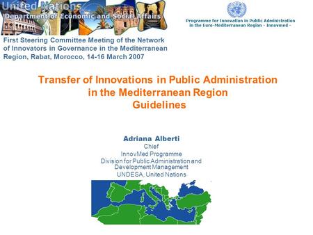 Transfer of Innovations in Public Administration in the Mediterranean Region Guidelines Adriana Alberti Chief InnovMed Programme Division for Public Administration.