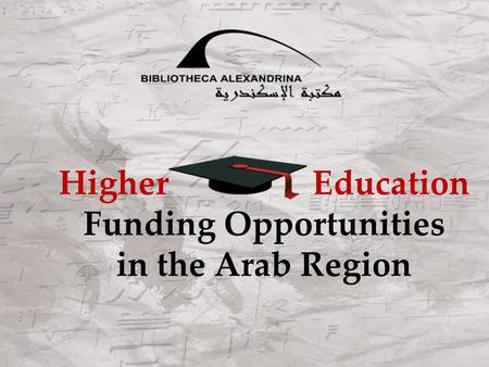 Higher Education Funding Opportunities in the Arab Region.