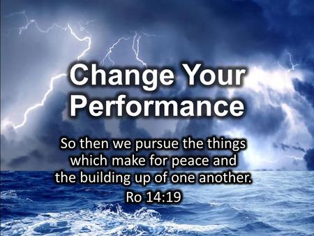 Theme 1. CHANGE: What Does The Bible Mean By “Performance”? Action Achieve Accomplish Endeavor Effort Exploit Deed Realization Something that.