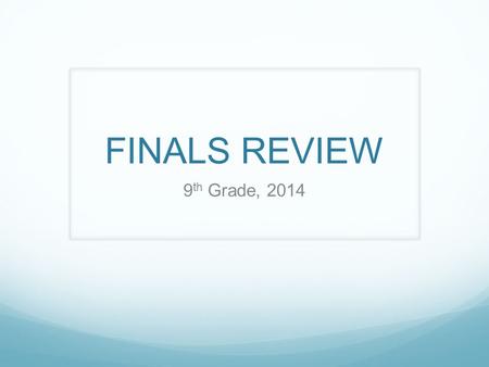 FINALS REVIEW 9 th Grade, 2014. Overview Part I: Literary Terms10 points Part II: Poetry 10 points Part III: Vocabulary 20 points Part IV: Romeo and Juliet.