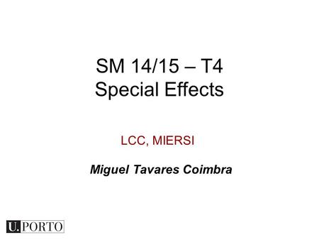 LCC, MIERSI SM 14/15 – T4 Special Effects Miguel Tavares Coimbra.