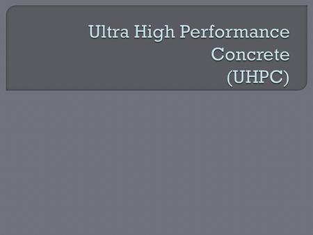  It is also known as Reactive Powder Concrete (RPC)  It is a high strength, ductile material formulated by combining portland cement, silica fume, quartz.