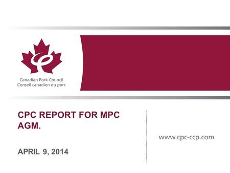 CPC REPORT FOR MPC AGM. APRIL 9, 2014. December ‘12: WTO-appointed arbitrator gives U.S. 10 months to meet WTO obligations March ‘12: U.S. files appeal.