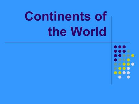 Continents of the World