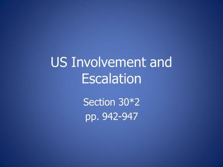 US Involvement and Escalation Section 30*2 pp. 942-947.