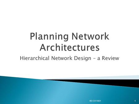 Hierarchical Network Design – a Review 1 RD-CSY3021.