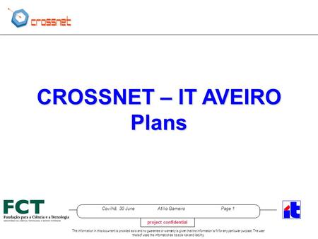 Covilhã, 30 June Atílio Gameiro Page 1 The information in this document is provided as is and no guarantee or warranty is given that the information is.