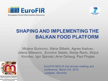 SHAPING AND IMPLEMENTING THE BALKAN FOOD PLATFORM Mirjana Gurinovic, Maria Glibetic, Agnes Kadvan, Jelena Milesevic, Zvonimir Satalic, Marija Ranic, Mojca.