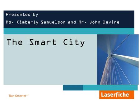 The Smart City Presented by Ms. Kimberly Samuelson and Mr. John Devine.